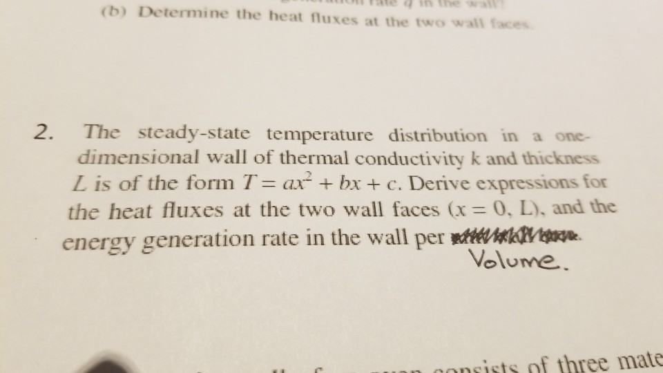 Solved B Determine The Heat Fluxes At The Two Wall Face Chegg Com