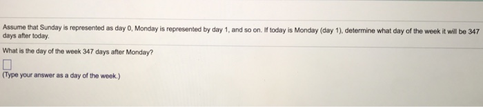 Solved Assume that Sunday s represented as day 0. Monday is | Chegg.com
