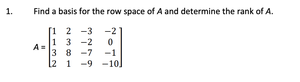 Solved 1. Find a basis for the row space of A and determine | Chegg.com