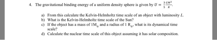 Solved The gravitational binding energy of a uniform density | Chegg.com