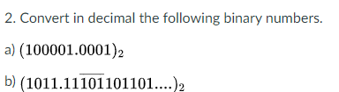 Solved 2. Convert in decimal the following binary numbers. | Chegg.com