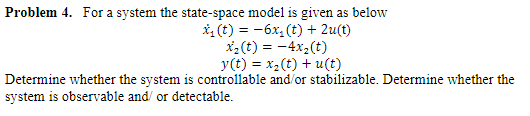 Solved = Problem 4. For a system the state-space model is | Chegg.com