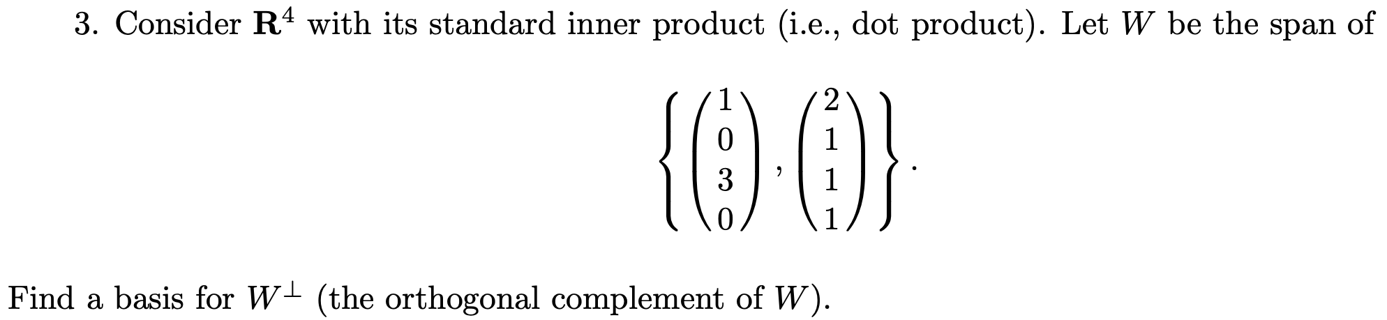 Solved 3. Consider R4 with its standard inner product (i.e., | Chegg.com