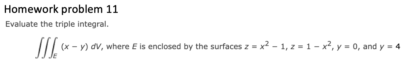 Solved Homework problem 11 Evaluate the triple integral. | Chegg.com