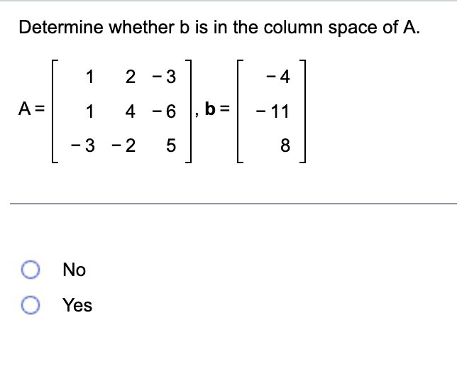 Solved Determine Whether B Is In The Column Space Of A. | Chegg.com