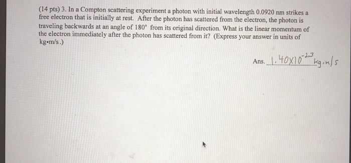 Solved (14 pts) 3. In a Compton scattering experiment a | Chegg.com