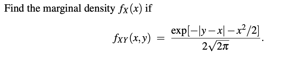 Solved Find the marginal density fX(x) if | Chegg.com