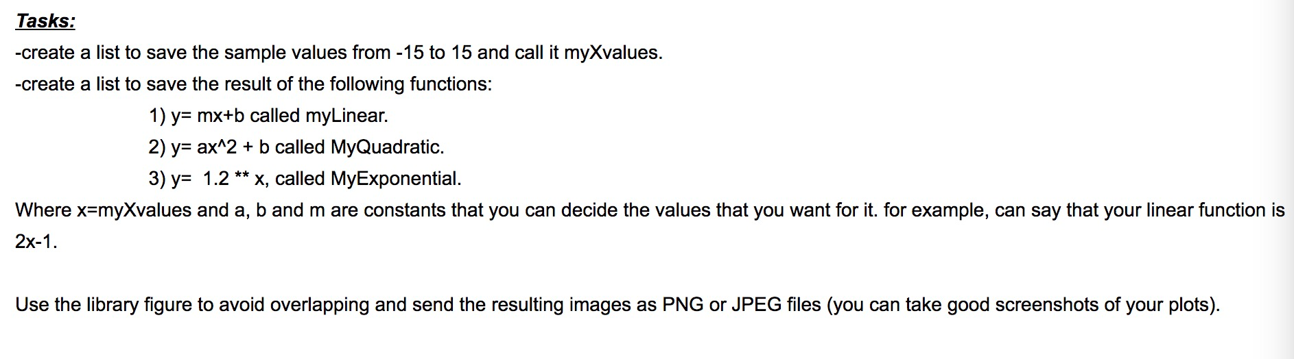 Tasks: -create a list to save the sample values from -15 to 15 and call it myXvalues. -create a list to save the result of th