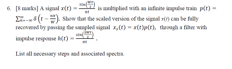Solved [8 marks] A signal 𝑥(𝑡)=𝑆𝑖𝑛(𝑊𝑡2)/𝜋𝑡 is | Chegg.com