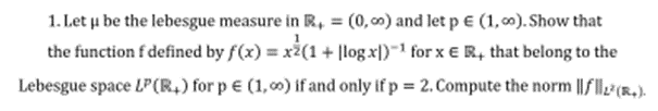 Solved 1. Let u be the lebesgue measure in R, = (0,00) and | Chegg.com