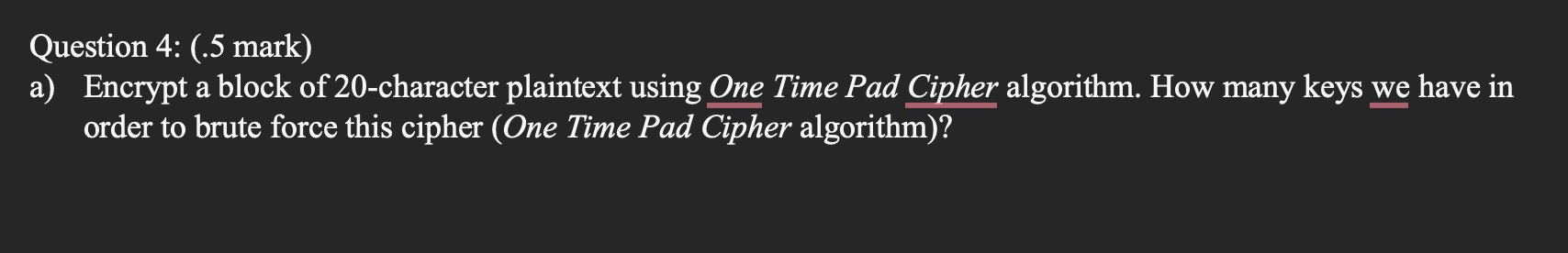 Solved Question 4: (.5 mark) a) Encrypt a block of | Chegg.com