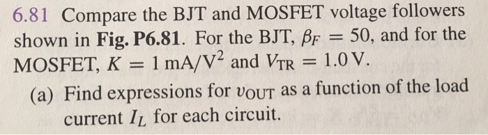 Solved 6.81 Compare The BJT And MOSFET Voltage Followers | Chegg.com