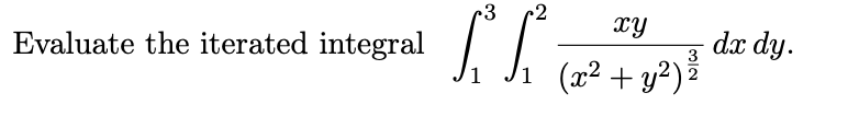 Solved Evaluate The Iterated Integral ∫13∫12(x2+y2)23xydxdy. | Chegg.com