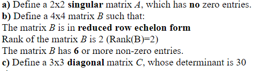 Solved a) Define a 2x2 singular matrix A, which has no zero | Chegg.com