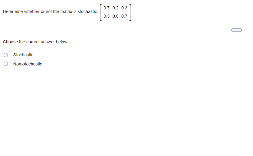 Solved Determine whether or not the matrix is stochastic. | Chegg.com