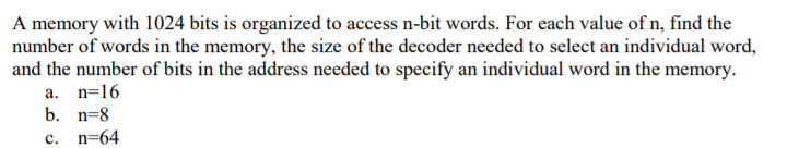 Solved A memory with 1024 bits is organized to access n-bit | Chegg.com
