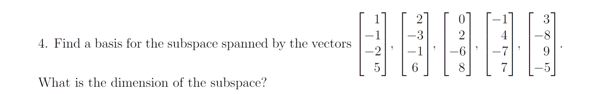 Solved 4. Find a basis for the subspace spanned by the | Chegg.com