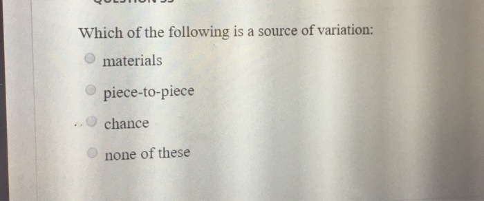 Solved Which of the following is a source of variation: O | Chegg.com