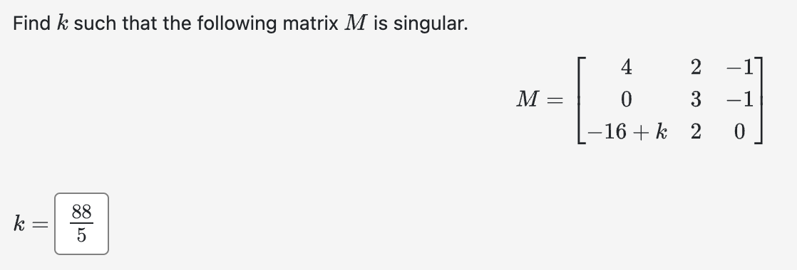 Solved Find k such that the following matrix M is singular. | Chegg.com