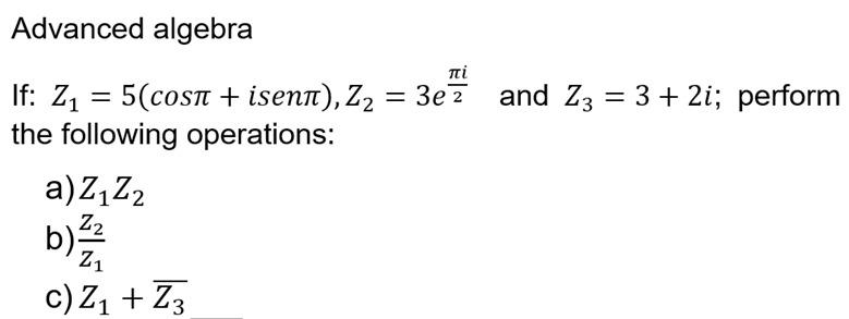 Solved Advanced algebra πί - If: Z1 = 5(cosa + isent), Z2 = | Chegg.com