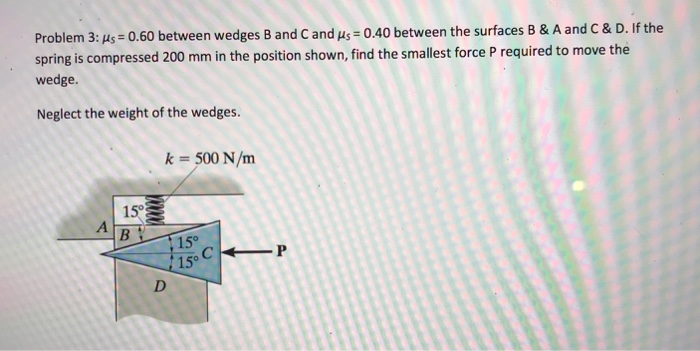 Solved Problem 3:As o.60 between wedges B and C and Hs- 0.40 | Chegg.com