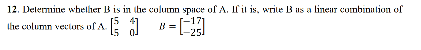 Solved 12. Determine Whether B Is In The Column Space Of A. | Chegg.com