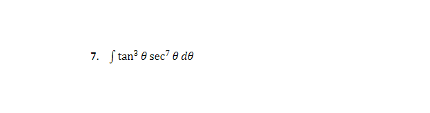 7. \( \int \tan ^{3} \theta \sec ^{7} \theta d \theta \)