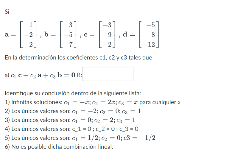 Solved a=⎣⎡1−22⎦⎤,b=⎣⎡3−57⎦⎤,c=⎣⎡−39−2⎦⎤,d=⎣⎡−58−12⎦⎤ En la | Chegg.com