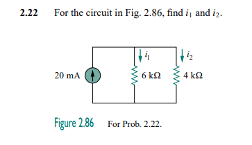 Solved 2.22 For the circuit in Fig. 2.86, find i and i2. | | Chegg.com
