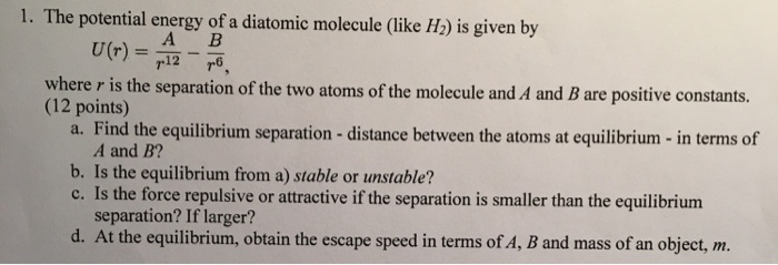 Solved 1. The potential energy of a diatomic molecule (like | Chegg.com