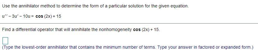 Solved Use the annihilator method to determine the form of a | Chegg.com