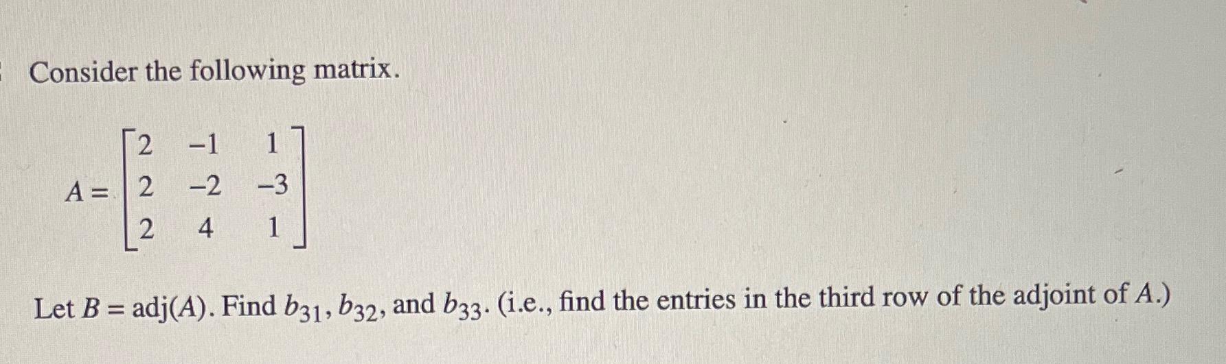 Solved Consider the following matrix. A=⎣⎡222−1−241−31⎦⎤ Let | Chegg.com