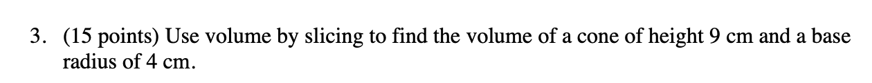 Solved 3. (15 points) Use volume by slicing to find the | Chegg.com