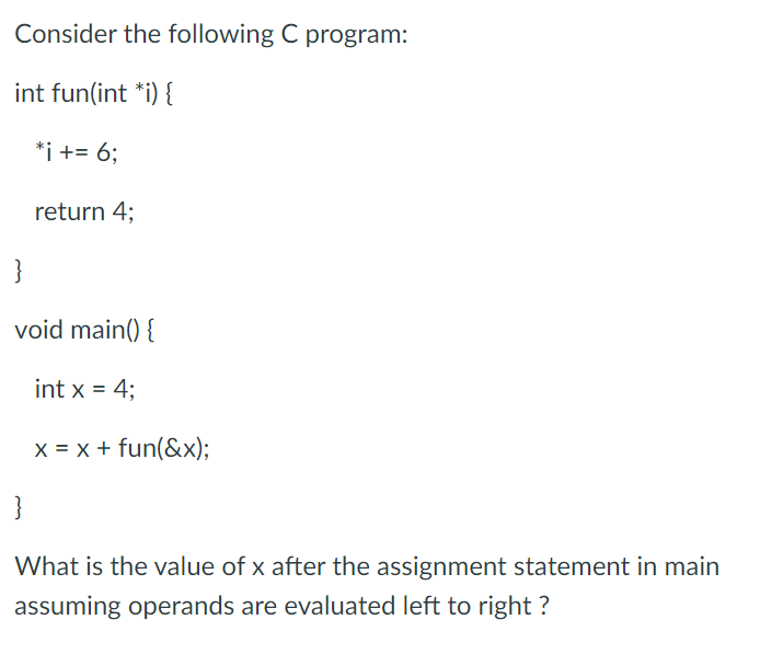 Solved Consider The Following C Program: Int Fun(int *i) { | Chegg.com