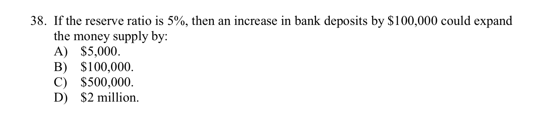 Solved 38. If the reserve ratio is 5%, then an increase in | Chegg.com