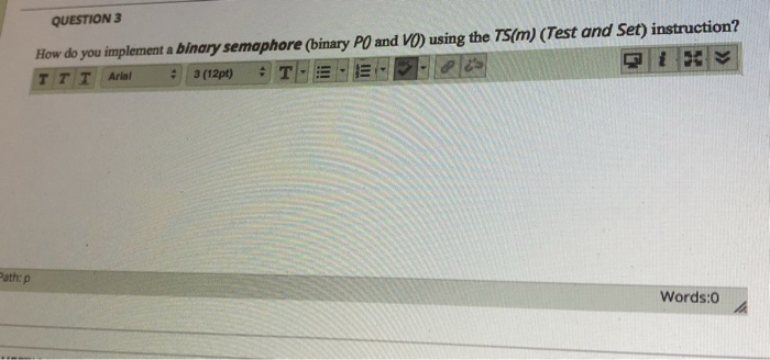 Solved QUESTION3 How do you implement a binary semaphore | Chegg.com