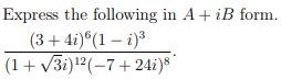 Solved Express the following in A+iB form. (3+4i)6(1 - i)³ | Chegg.com