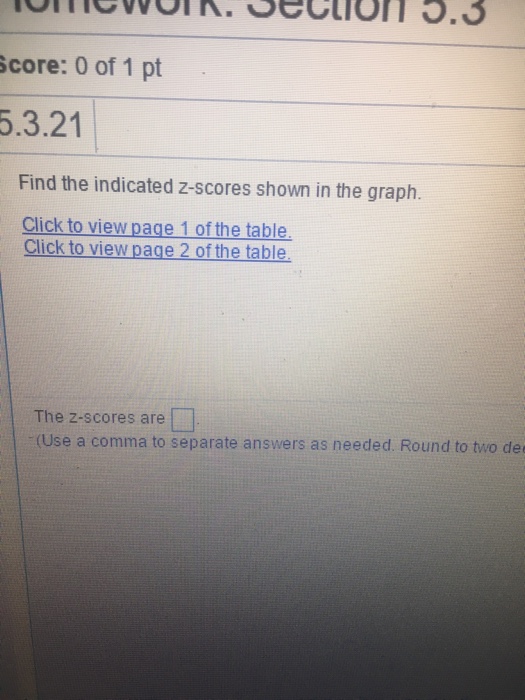 Solved Score: 0 of 1 pt 6.3.21 Find the indicated z-scores