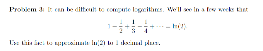 Solved Problem 3: It can be difficult to compute logarithms. | Chegg.com
