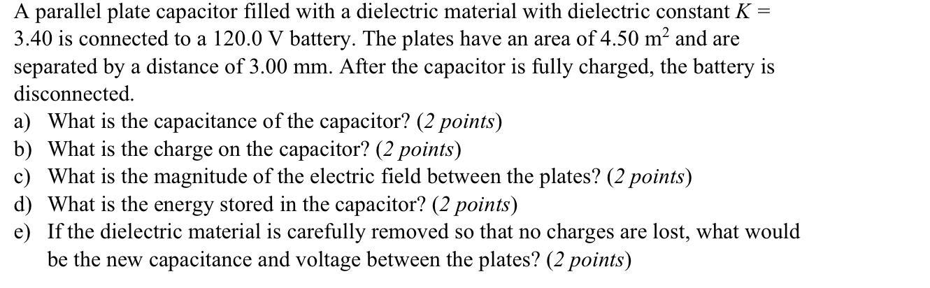 Solved A parallel plate capacitor filled with a dielectric | Chegg.com