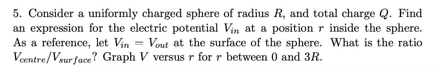 Solved 5. Consider a uniformly charged sphere of radius R, | Chegg.com