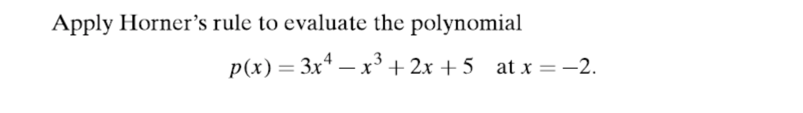 Solved Apply Horner's rule to evaluate the polynomial p(x) = | Chegg.com