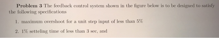 Solved Problem 3 The feedback control system shown in the | Chegg.com