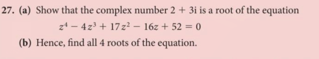 Solved (a) Show that the complex number 2+3i is a root of | Chegg.com