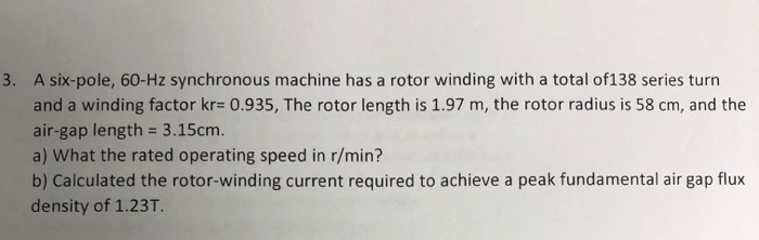 Solved A six-pole, 60-Hz synchronous machine has a rotor | Chegg.com