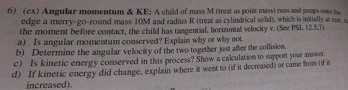 Solved 6) (ex) Angular momentum & KE: A child of mass M | Chegg.com
