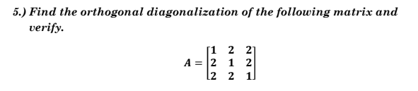 Solved 5.) Find the orthogonal diagonalization of the | Chegg.com