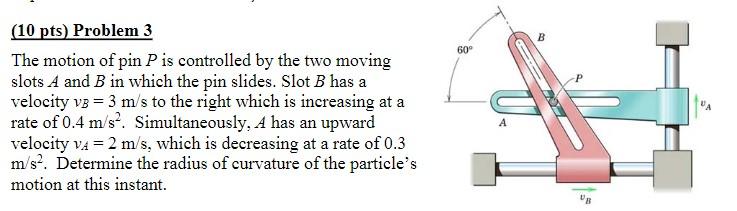 Solved B 60° (10 pts) Problem 3 The motion of pin Pis | Chegg.com
