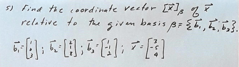 Solved LINEAR ALGEBRAFind the coordinate vector [x]b of x | Chegg.com