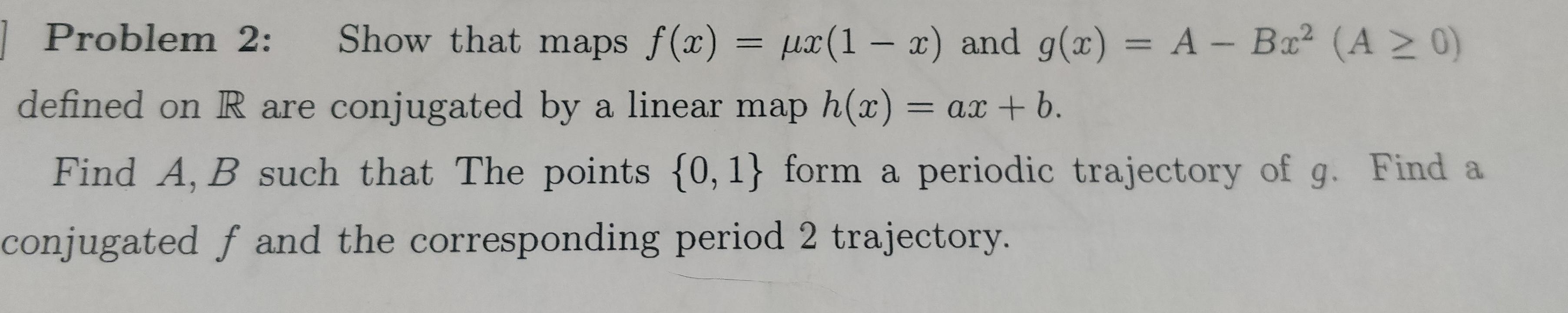 Solved Problem 2: Show that maps f(x)=μx(1−x) and | Chegg.com